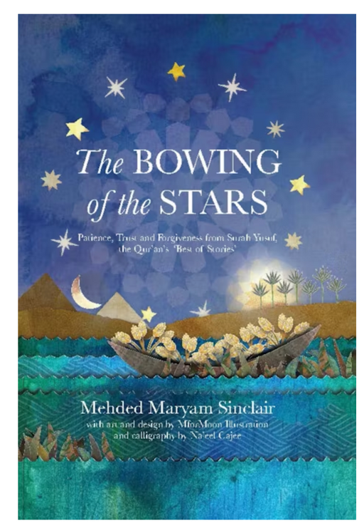 The Bowing of the Stars : PATIENCE , TRUST AND FORGIVENESS FROM SURAH YUSUF