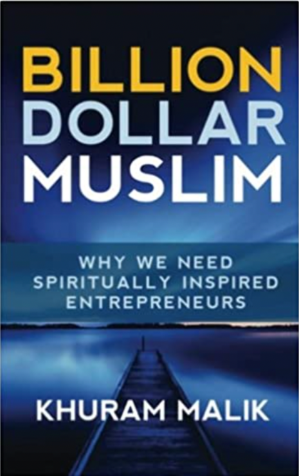 Billion Dollar Muslim : Why We Need Spiritually Inspired Entrepreneurs