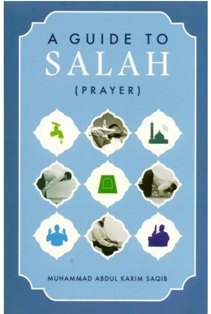 A Guide to Salah (Prayer) by Muhammad Abdul Karim Saqib
