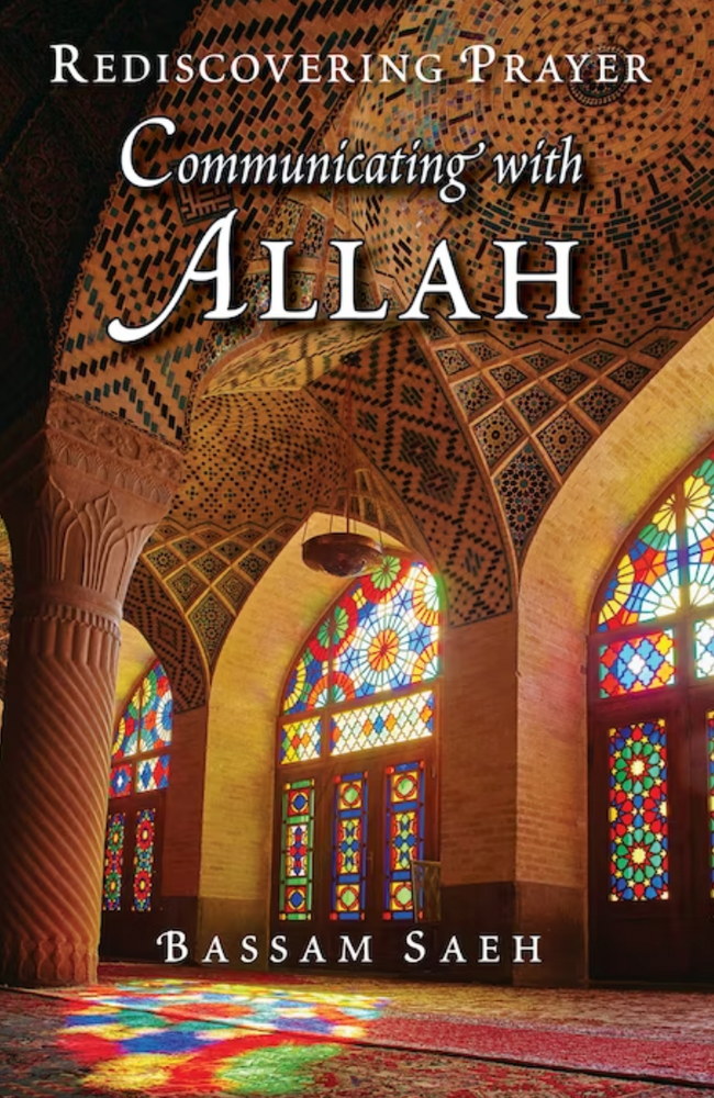 Communicating with Allah : Rediscovering Prayer (Salah)