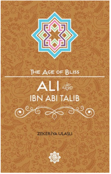 The Age of Bliss - Ali ibn Abi Talib