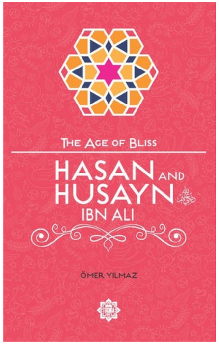 The Age of Bliss - Hasan and Husayn Ibn Ali