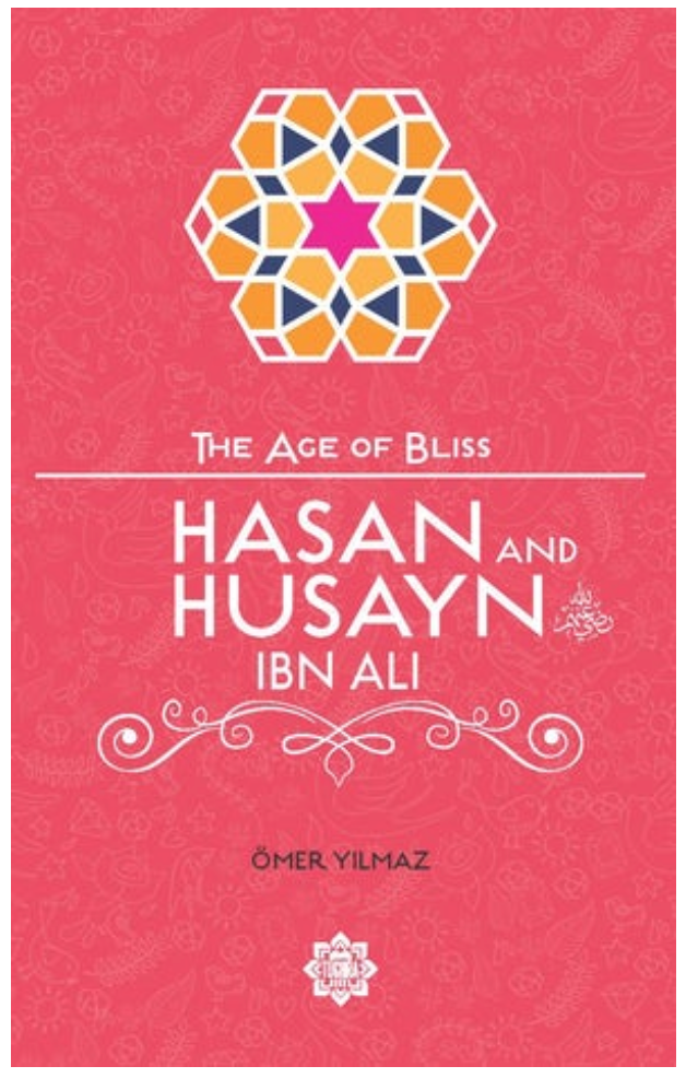 The Age of Bliss - Hasan and Husayn Ibn Ali