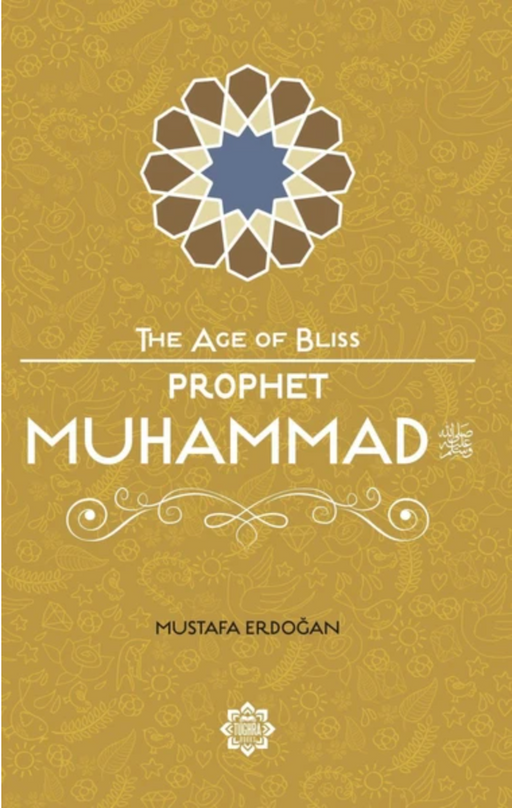 The Age of Bliss - Prophet Muhammad