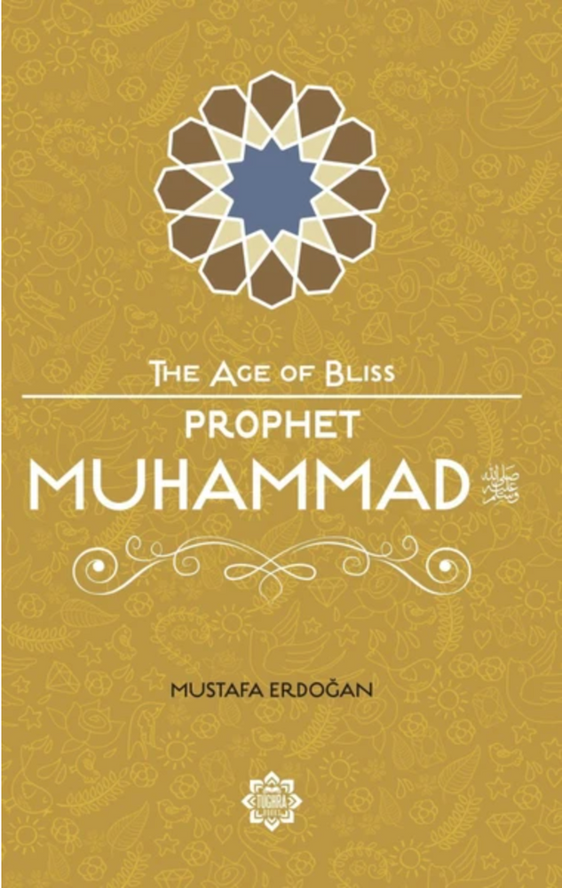 The Age of Bliss - Prophet Muhammad