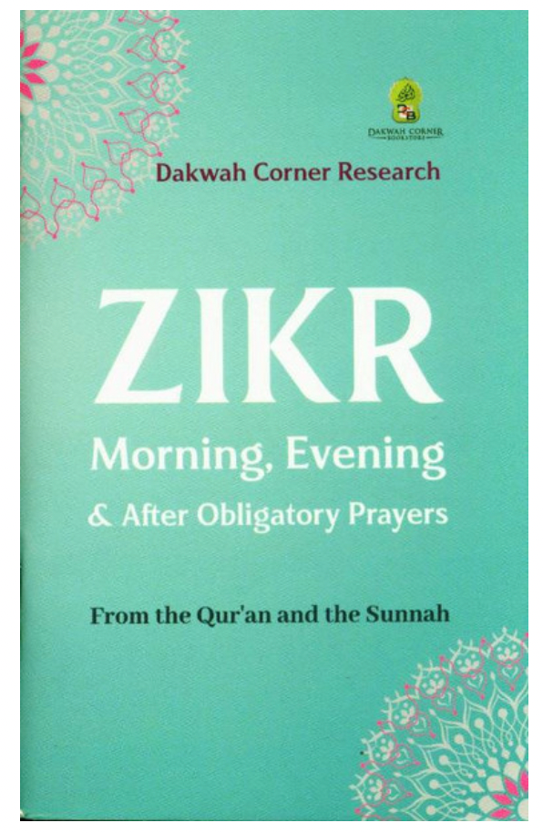 Zikr Morning, Evening & After Obligatory Prayers